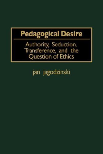 Pedagogical Desire: Authority, Seducation, Transference, and the Question of Ethics (GPG) (PB) by Jagodzinski Jan (2006-05-26) Paperback