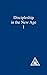 Discipleship in the New Age, Vol 1 by 