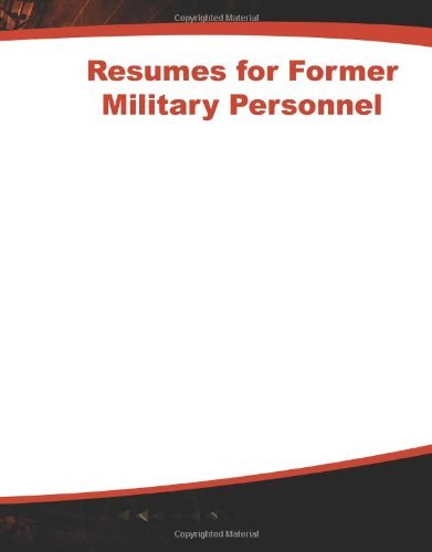 Resumes for Former Military Personnel, 3rd edition (McGraw-Hill Professional Resumes)