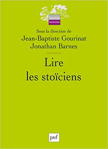 Amazon Fr Lire Les Stoiciens Gourinat Jean Baptiste Barnes Jonathan Collectif Livres