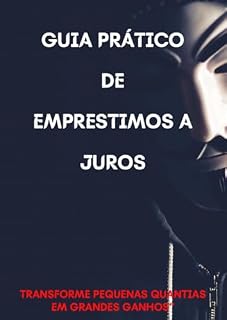 Livro Guia prático de empréstimos a juros: Transforme pequenas quantias em grandes ganhos