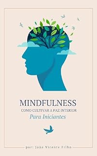Livro Mindfulness Para Iniciantes: Como Cultivar a Paz Interior