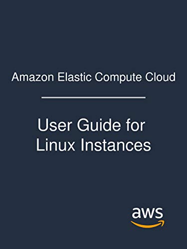 Amazon Elastic Compute Cloud: User Guide for Linux Instances by Amazon Web Services