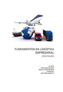 Livro APOSTILA FUNDAMENTOS DA LOGÍSTICA EMPRESARIAL: LOGÍSTICA EMPRESARIAL