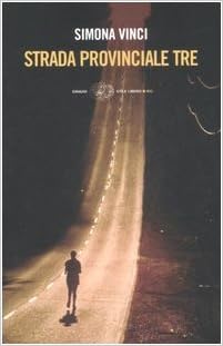Simona Vinci - Strada provinciale tre (2007)
