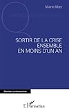Sortir de la crise ensemble en moins d'un an (French Edition) by Marie May