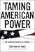 Taming American Power: The Global Response to U.S. Primacy - Book by Stephen Walt