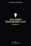Faith Basics on the Spirit Empowered Life: Find Your Flow by Beth Jones