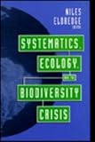 Systematics, Ecology, and the Biodiversity Crisis, Eldredge, Niles, 0231075286