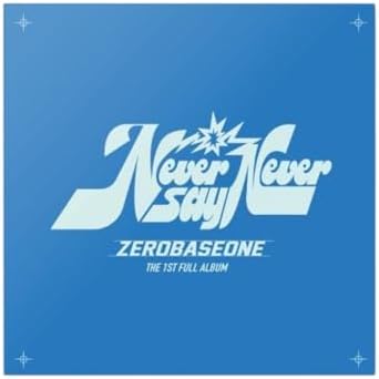 Zerobaseone - NEVER SAY NEVER - Amazon.com Music