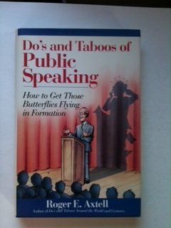 Do's and Taboos of Public Speaking: How to Get Those Butterflies Flying in Formation, by Roger E. Axtell