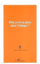 Dieu a-t-il sa place dans l'éthique ?