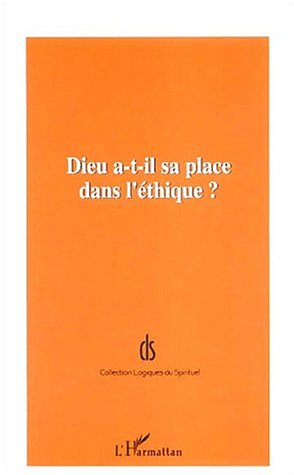 Dieu a-t-il sa place dans l'éthique ?