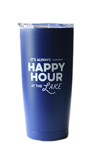 Lake Tumbler - 20 oz Stainless Steel Insulated Tumbler with Clear Lid -It's Always Happy Hour at the Lake