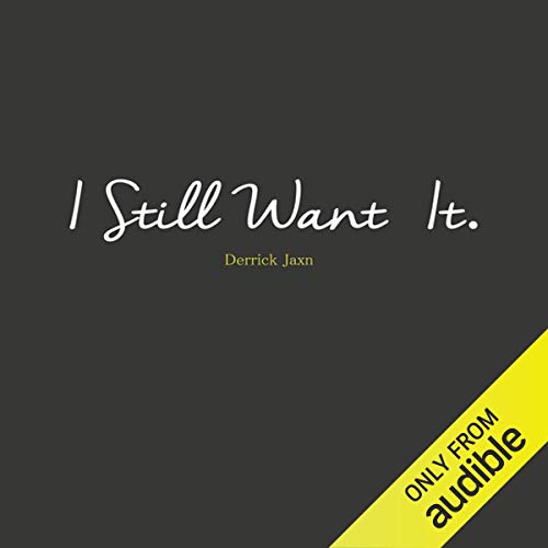 I Still Want It by Derrick Jaxn