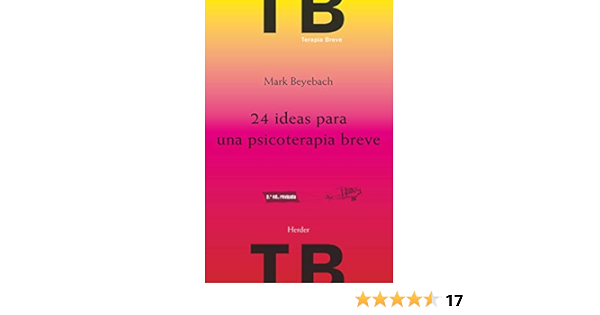 24 Ideas Para Una Psicoterapia Breve Spanish Edition Beyebach Mark 9788425432736 Amazon Com Books