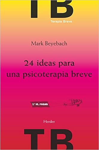 24 Ideas Para Una Psicoterapia Breve Spanish Edition Beyebach Mark 9788425432736 Amazon Com Books
