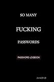 So Many Fucking Passwords: Password Logbook by Journals for Life