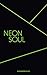 Neon Soul: A Collection of Poetry and Prose - Book by Alexandra Elle