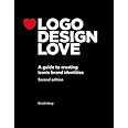 Logo Design Love: A Guide to Creating Iconic Brand Identities, 2nd Edition