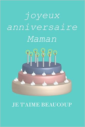 Joyeux Anniversaire Maman Je T Aime Beaucoup Un Joli Carnet Est Le Guide Du Journal Que Vous Devrez Offrir En Cadeau A Votre Maman Cahier De Journal De La Maman A Des Fins