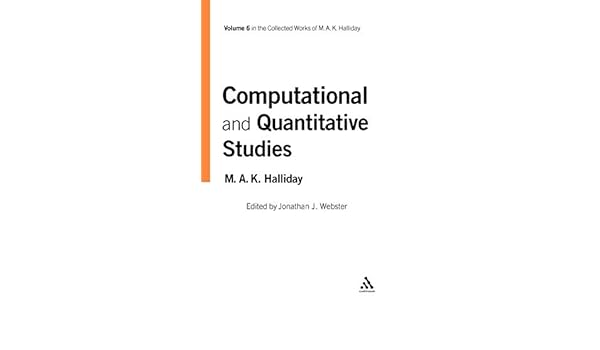 Amazon Com Computational And Quantitative Studies Volume 6 Collected Works Of M A K Halliday 9780826458728 Halliday M A K Webster Jonathan J Books