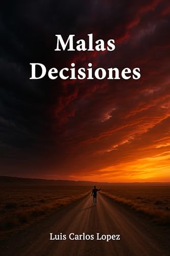 Malas Decisiones (Spanish Edition)