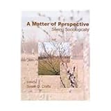 A Matter of Perspective : Seeing Sociologically, Crafts, Susan Duvall, 078729411X