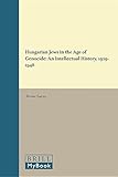 Ferenc Laczo, "Hungarian Jews in the Age of Genocide: An Intellectual History, 1929-1948" (Brill, 2016)