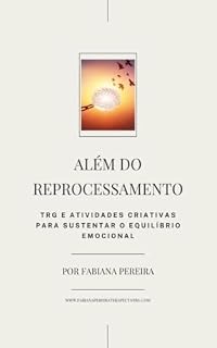 Livro Além do Reprocessamento: TRG e Atividades Criativas para Sustentar o Equilíbrio Emocional
