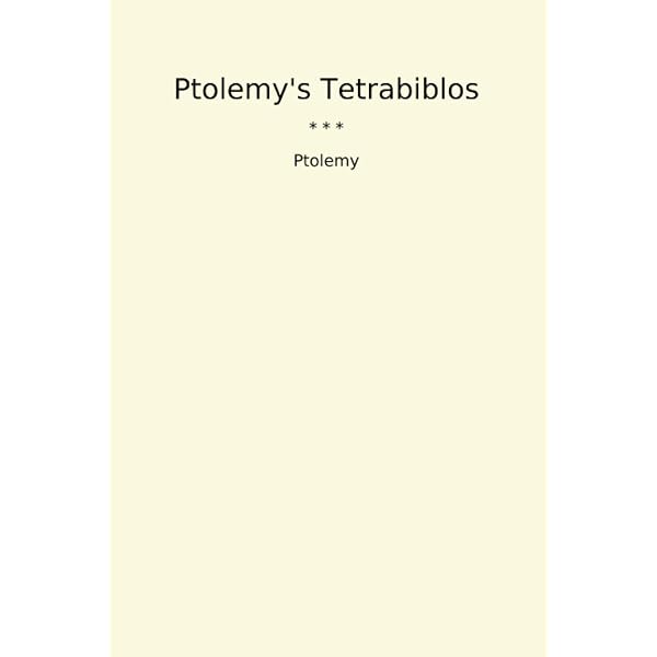 Tetrabiblos: Proclus, Ptolemy, Claudius, Ashmand, J M