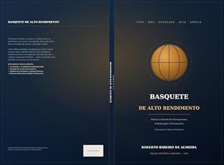 Livro BASQUETE DE ALTO RENDIMENTO: Manual Completo de Planejamento, Periodização e Treinamento