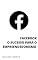 Livro Facebook: O Sucesso Para o Empreendedorismo Social (Aprenda a Ganhar Muito Dinheiro Com o Facebook)