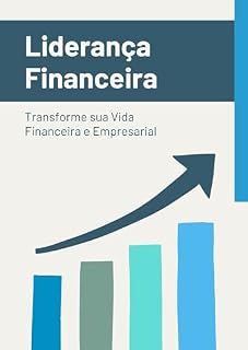 Livro Liderança Financeira: Transforme sua Vida Financeira e Empresarial
