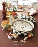 Kosher by Design Short on Time: Fabulous Food Faster Kosher by Design Short on Time: Fabulous Food Faster