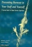 Preventing Burnout in Your Staff and Yourself : A Survival Guide for Human Services Supervisors, Dorman, Rebekah L. and Shapiro, Jeremy P., 158760003X