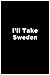 I'Ll Take Sweden