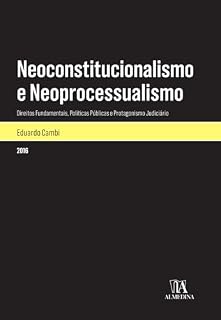 Livro Neoconstitucionalismo e Neoprocessualismo: Direitos Fundamentais, Políticas Públicas e Protagonismo Judiciário (Monografias)