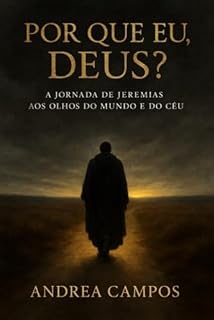 Livro Por Que Eu, Deus?: A jornada de Jeremias aos olhos do mundo e do céu