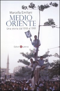 Medio Oriente. Una storia dal 1918 al 1991 Medio Oriente. Una storia dal 1918 al 1991