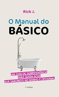 Livro O Manual do Básico: Um Guia de Sobrevivência para Quem Acha que Sabonete no Banho é Opcional