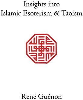 Insights into Islamic Esoterism and Taoism (Collected Works of Rene Guenon)