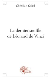 Le  dernier souffle de Léonard de Vinci