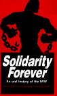 Solidarity Forever : An Oral History of the I. W. W., Bird, Stewart and Georgakas, Dan, 0941702111