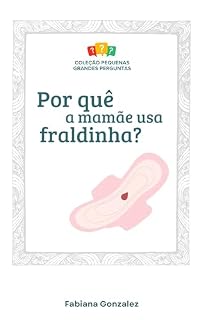 Livro Por quê a mamãe usa fraldinha? (Pequenas Grandes Perguntas)