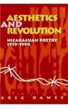 Aesthetics and Revolution : Nicaraguan Poetry, 1979-1990, Dawes, Greg, 0816621462