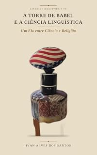 Livro A Torre de Babel e a Ciência Linguística : Um elo entre Ciência e Religião