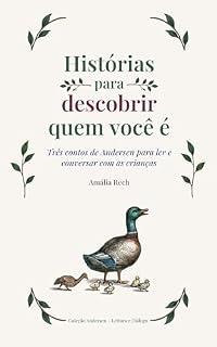 Livro Histórias para descobrir quem você é: Três contos de Andersen para ler e conversar com as crianças (Coleção Andersen – Leitura e Diálogo)