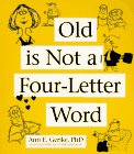 Image de Old Is Not a Four-Letter Word: A Midlife Guide