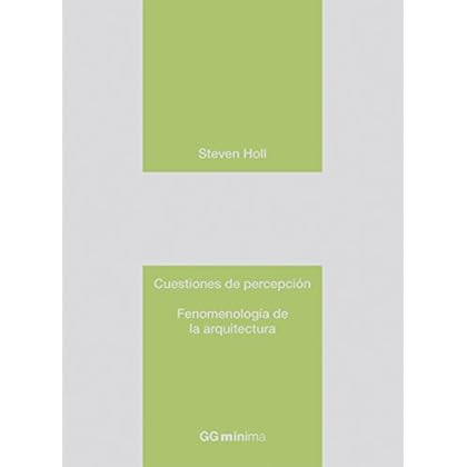 Cuestiones de percepción: Fenomenología de la arquitectura (GGmínima)